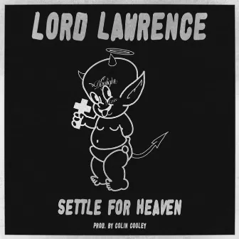 Settle For Heaven by Lord Lawrence