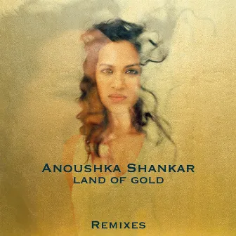 Land Of Gold (Remixes) by Anoushka Shankar