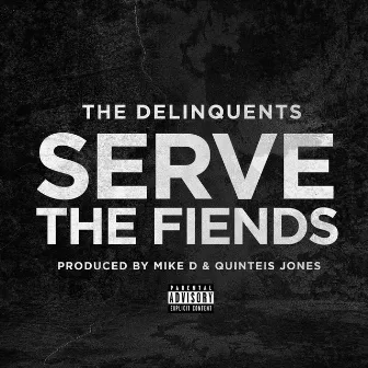 Serve The Fiends by The Delinquents