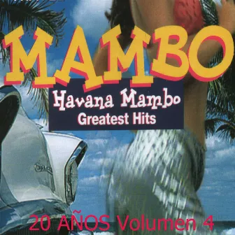 Greatest Hits: 20 Años, Vol. 4 by Havana Mambo