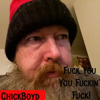 Fuck You You Fuckin' Fuck! by Chick Boyd