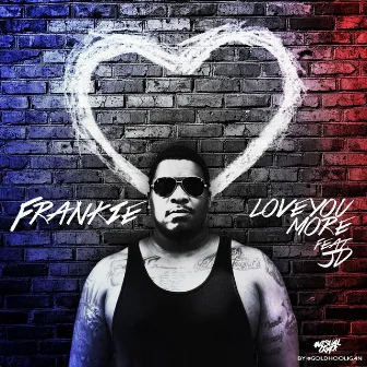 Love You More (feat. Jd) by Frankie