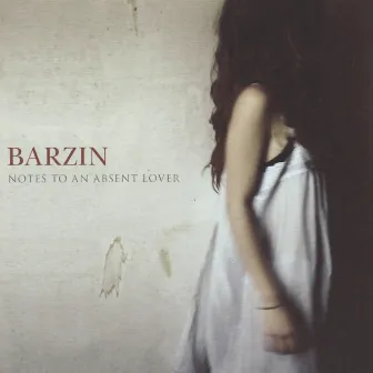 Notes to an Absent Lover by Barzin