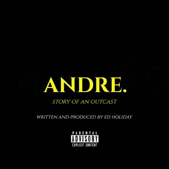 Andre (Story of an Outcast) by Ed Holiday