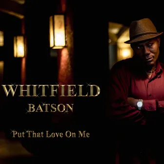 Put That Love on Me by Whitfield Batson