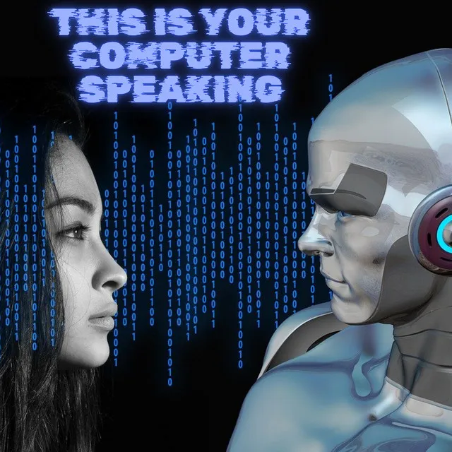 This Is Your Computer Speaking