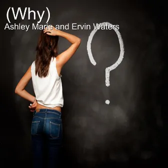 (Why) by Ashley Marie