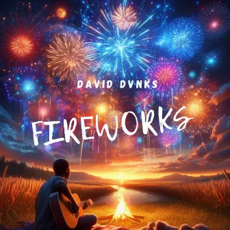 Fireworks by David Dvnks