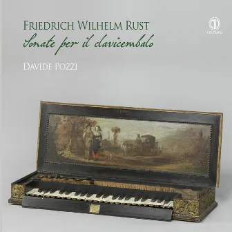 Friedrich Wilhelm Rust: Keyboard Sonatas by Friedrich Wilhelm Rust