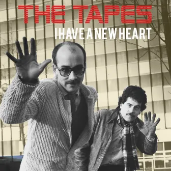 I Have a New Heart by The Tapes