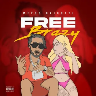 FREE BRAZY by Meego Daigotti