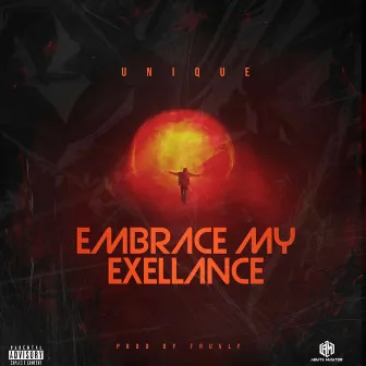 Embrace My Excellence by UNIQUE VVXI