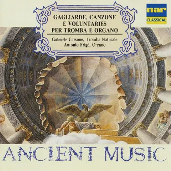 Gagliarde, Canzone e Voluntaries Per Tromba e Organo by Gabriele Cassone / Antonio Frigé