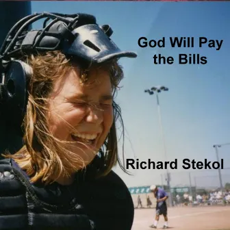 God Will Pay The Bills by Richard Stekol