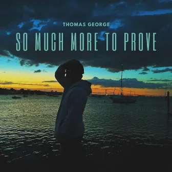 So Much More To Prove by Thomas George