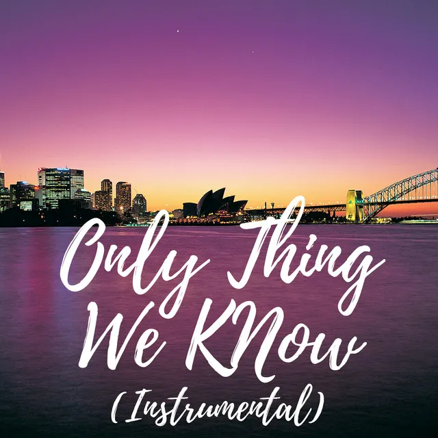 Only Thing We Know (Instrumental)