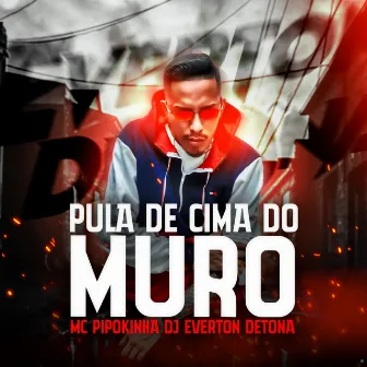 Pula de Cima do Muro by DJ Everton Detona