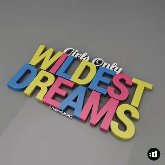 Wildest Dreams by Girls Only