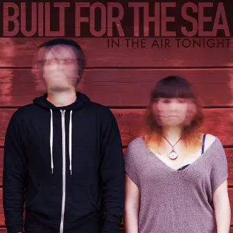 In the Air Tonight by Built For The Sea