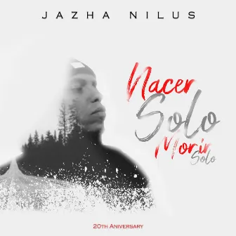 Nacer Solo Morir Solo (20th Anniversary) [Remix] by JAZHA NILUS