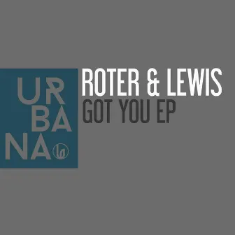 Got You - EP (feat. Marco Musca) by Roter & Lewis