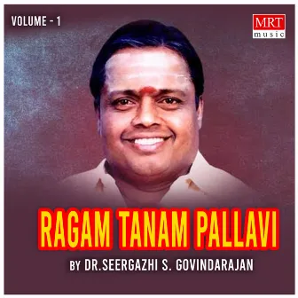 Ragam Tanam Pallavi, Vol. 1 by Dr. Seergazhi S. Govindarajan