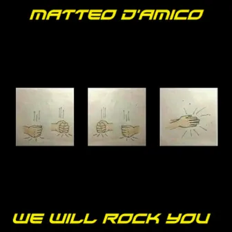 We Will Rock You by Matteo D'Amico