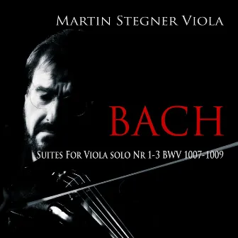 Bach: Suites For Viola Solo 1-3 by Martin Stegner