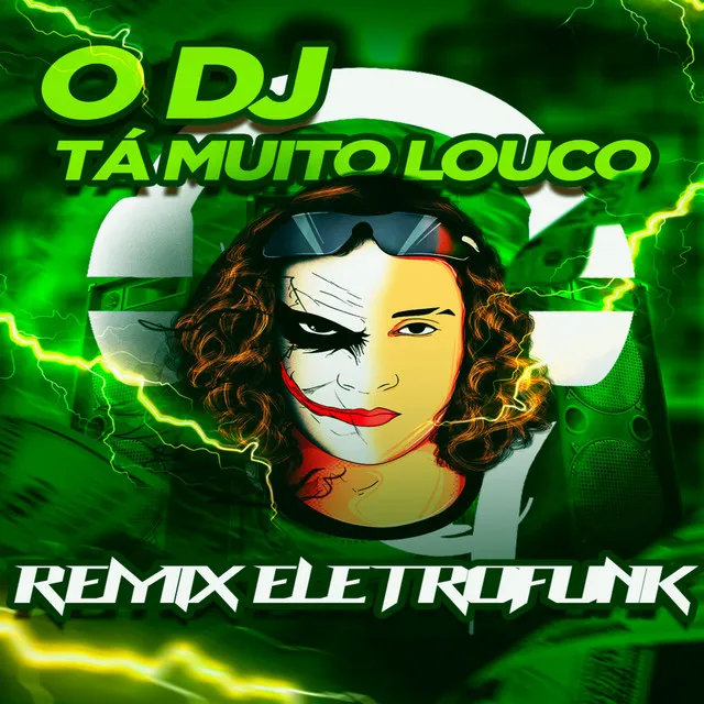 O DJ TA MUITO LOUCO ELETROFUNK