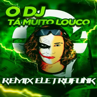 O DJ TA MUITO LOUCO ELETROFUNK by DJ VG PR