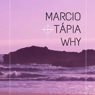 Why by Marcio Tápia