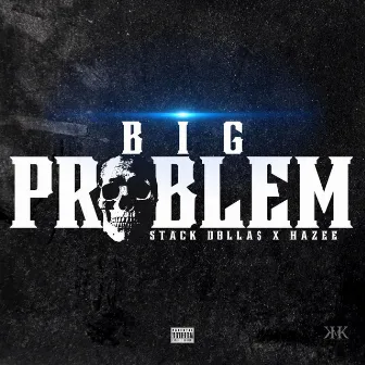 Big Problem by Stack Dollas