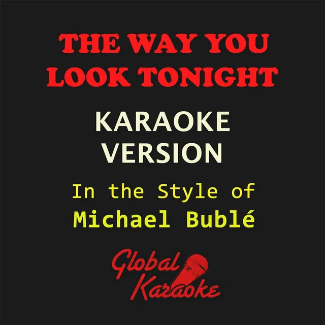 The Way You Look Tonight (In the Style of Michael Bublé) [Karaoke Backing Track]