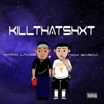 Kill That Shxt by Kairo Lavoe