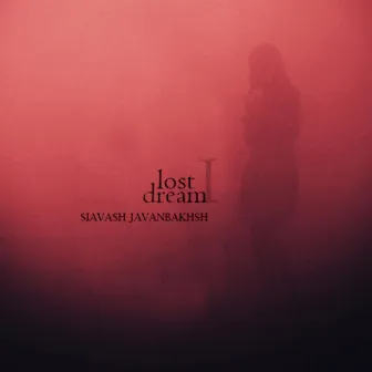 Lost Dream 1 by Siavash Javanbakhsh