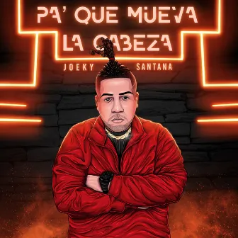 Pa Que Mueva la Cabeza by Joeky Santana