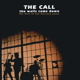 The Walls Came Down: The Best Of The Mercury Years by The Call