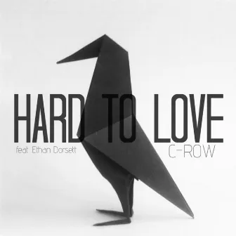 Hard to Love (feat. Ethan Dorsett) by C-ROW