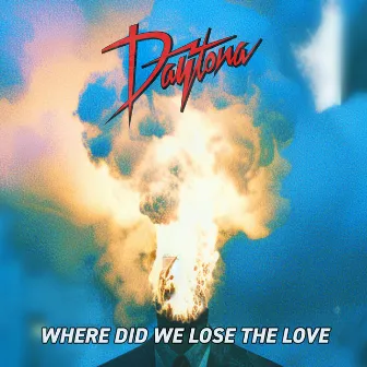 Where Did We Lose the Love by Daytona