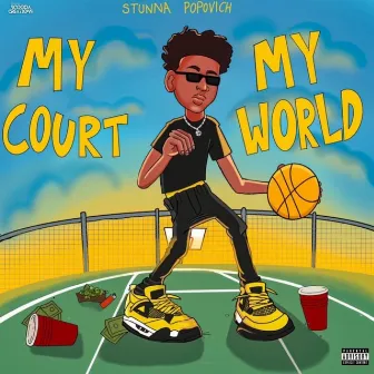 My Court, My World by Stunna Popovich