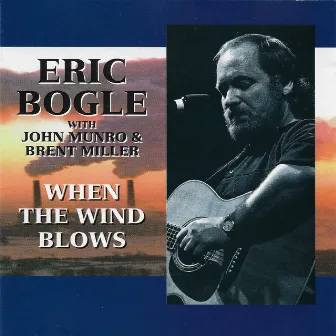 When The Wind Blows by Eric Bogle