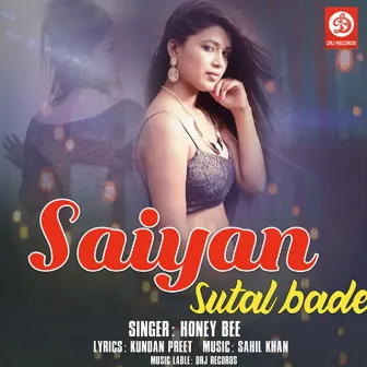 Saiya Sutal Bade by Honey Bee