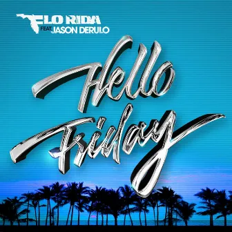 Hello Friday (feat. Jason Derulo) by Flo Rida