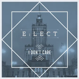 I Don't Care by E:Lect