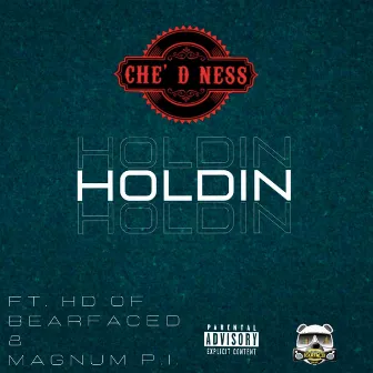 HOLDIN by CHE' D NESS