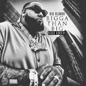 Bigga Than Big by Big Blanco