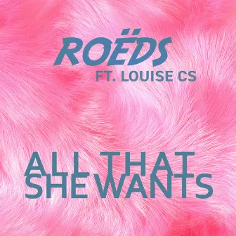 All That She Wants by ROËDS