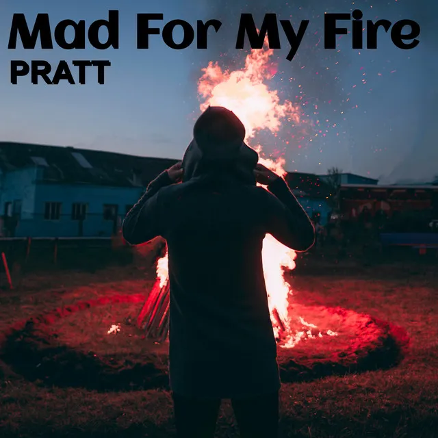 Mad for My Fire