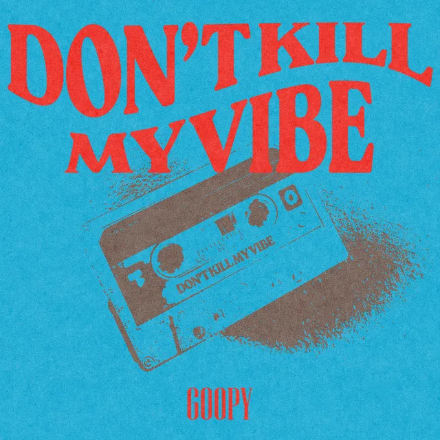 Don’t Kill My Vibe