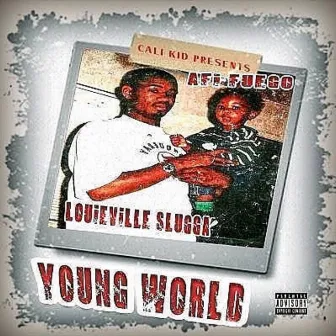 Young World by Louieville Slugga